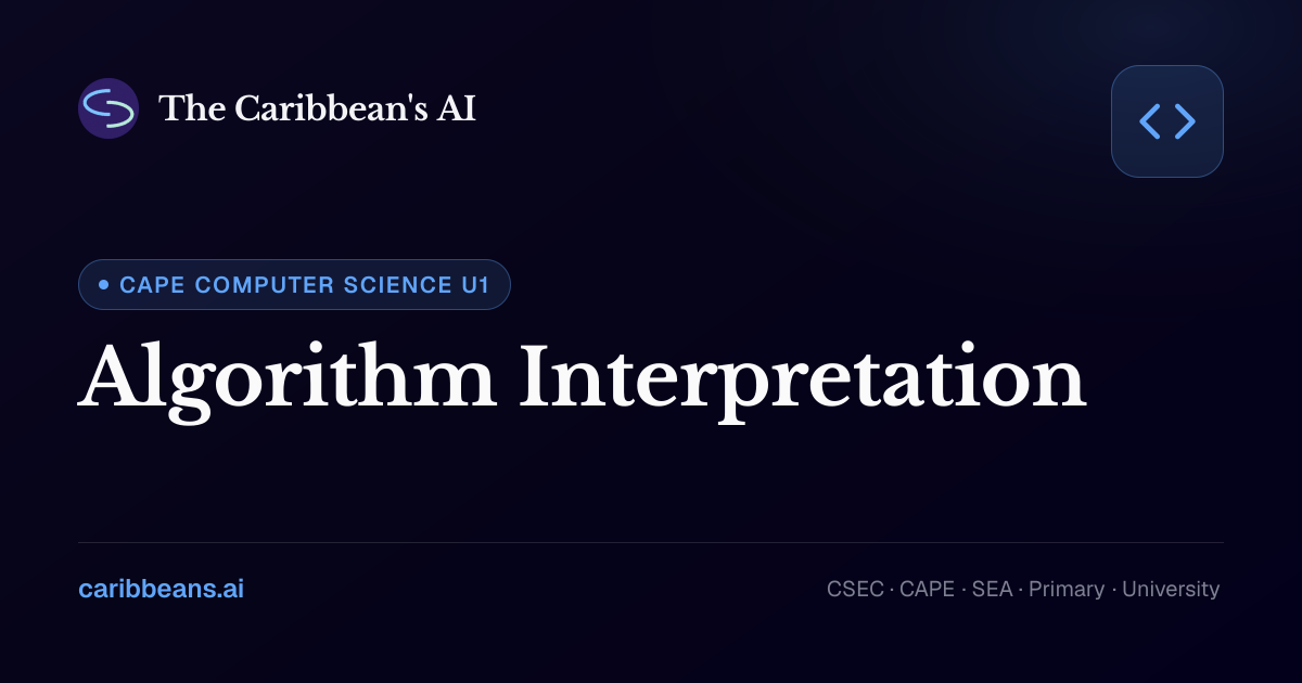 CAPE Computer Science: Algorithm Interpretation — Free Caribbean AI ...