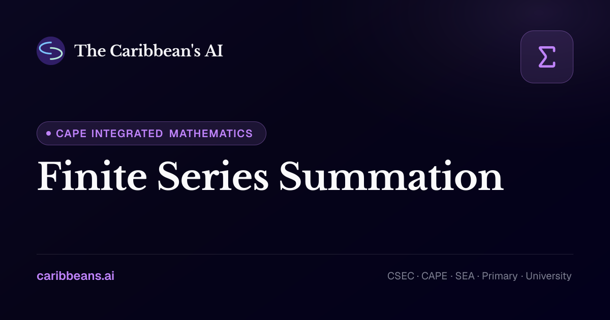 CAPE Integrated Mathematics: Finite Series Summation — Free Caribbean ...
