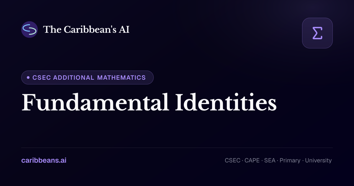 CSEC Additional Mathematics: Fundamental Identities — Free Caribbean AI ...