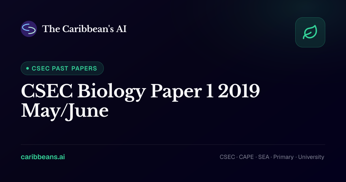 CSEC Biology Paper 1 May/June 2019 — Free CXC Past Paper with Answers