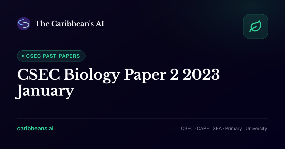 CSEC Biology Paper 2 January 2023 — Free CXC Past Paper with Answers