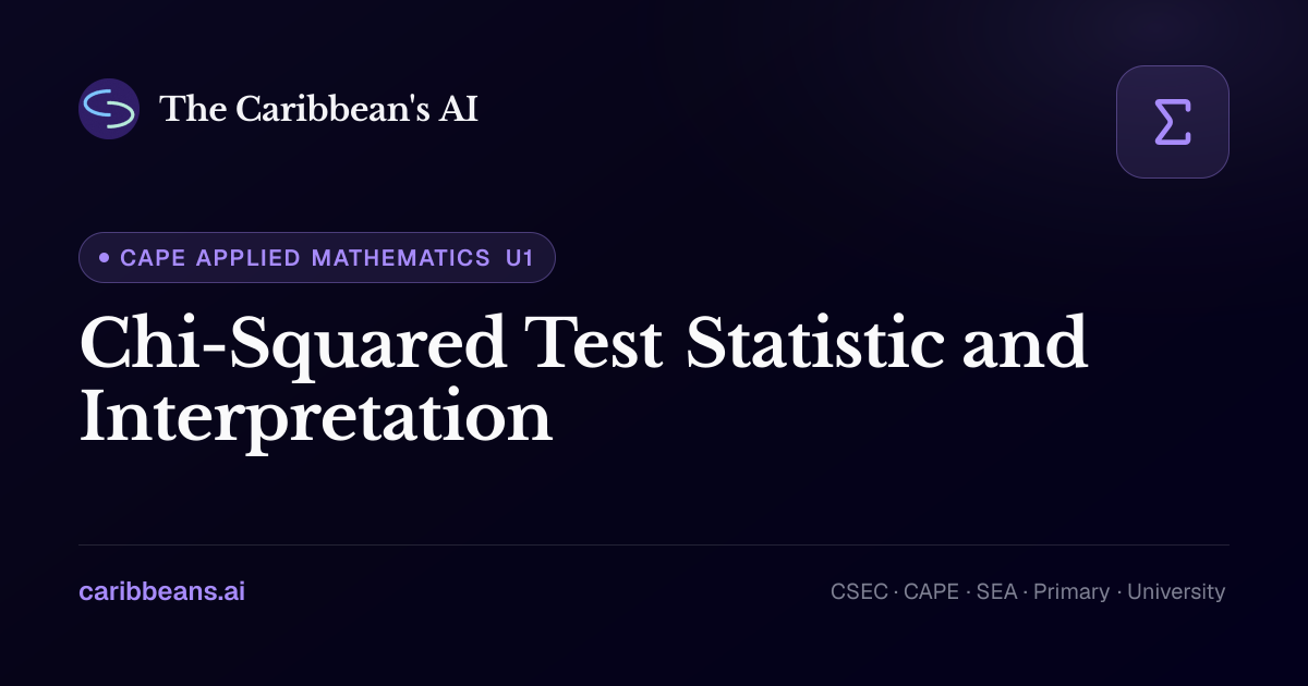 CAPE Applied Mathematics: Chi-Squared Test Statistic and Interpretation ...