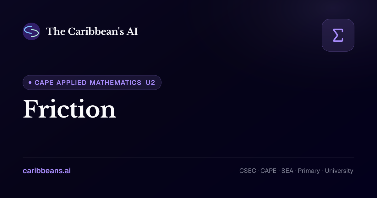 CAPE Applied Mathematics: Friction — Free Caribbean AI Textbook