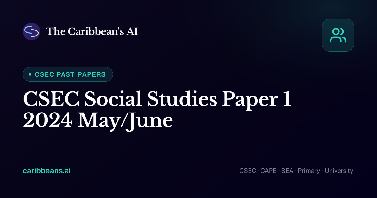 CSEC Social Studies Paper 1 May/June 2024 — Free CXC Past Paper with ...